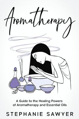 Stephanie Sawyer - Aromatherapy, Häftad. Tillgänglighet: Lägg i varukorg