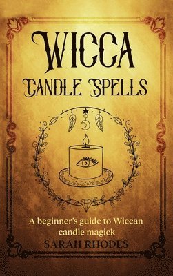 Sarah Rhodes - Wicca Candle Spells, Inbunden. Tillgänglighet: Lägg i varukorg