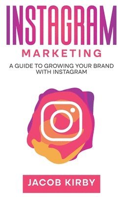 Jacob Kirby - Instagram Marketing, Inbunden