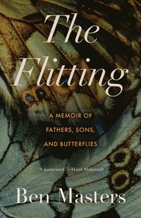 bokomslag The Flitting: A Memoir of Fathers, Sons, and Butterflies