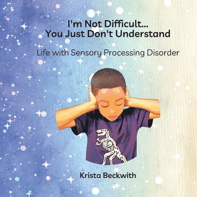 Krista Beckwith - I'M Not Difficult...You Just Don'T Understand, Häftad