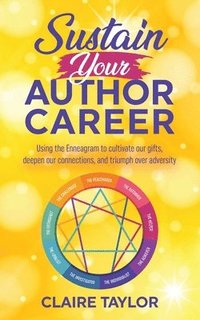 bokomslag Sustain Your Author Career: Using the Enneagram to cultivate our gifts, deepen our connections, and triumph over adversity