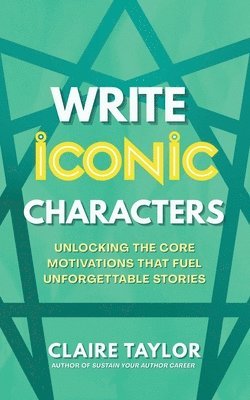 Claire Taylor - Write Iconic Characters, Häftad