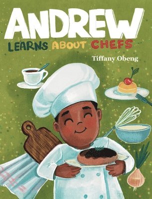 Tiffany Obeng - Andrew Learns about Chefs, Inbunden