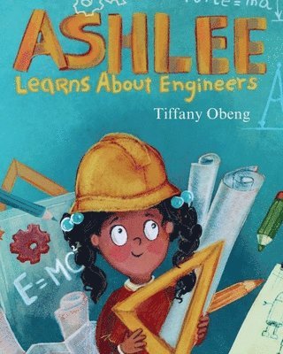 Tiffany Obeng - Ashlee Learns about Engineers, Häftad