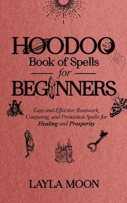 Layla Moon - Hoodoo Book of Spells for Beginners, Häftad