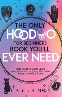 bokomslag The Only Hoodoo for Beginners Book You'll Ever Need