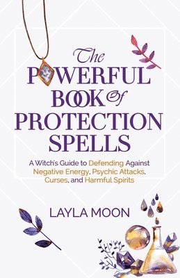Layla Moon - Powerful Book of Protection Spells, Häftad