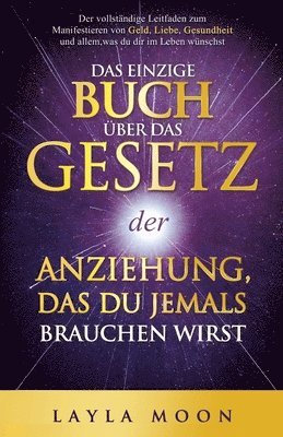 Layla Moon - einzige Buch über das Gesetz der Anziehung, das du jemals brauchen wirst, Häftad