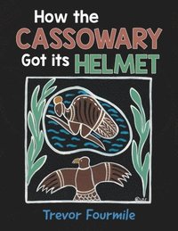 bokomslag How the Cassowary Got its Helmet