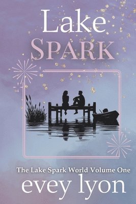 bokomslag Lake Spark The Complete Collection Volume One