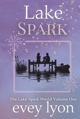 Evey Lyon - Lake Spark The Complete Collection Volume One, Häftad