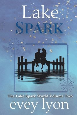 Evey Lyon - Lake Spark The Complete Collection Volume Two, Häftad