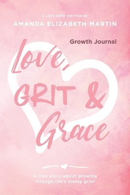 Amanda Martin - Love, Grit and Grace - Growth Journal, Häftad