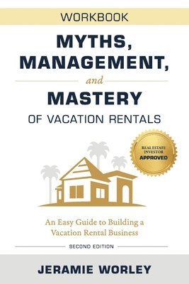 Jeramie Worley - Myths, Management, and Mastery of Vacation Rentals, Häftad
