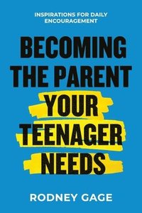 bokomslag Becoming the Parent Your Teenager Needs