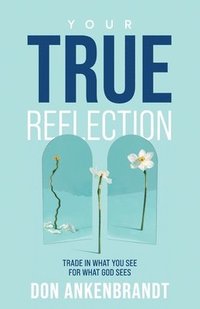 bokomslag Your True Reflection