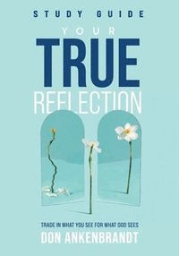 bokomslag Your True Reflection Study Guide