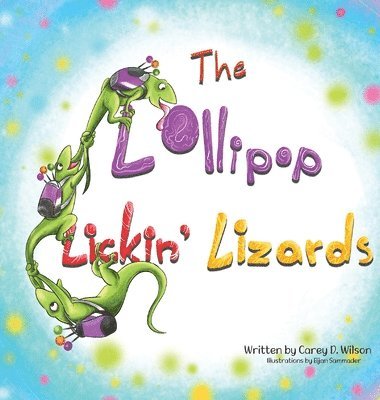 Carey Wilson - Lollipop Lickin' Lizards, Inbunden