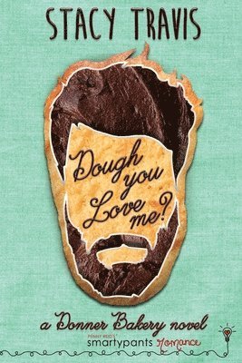 Smartypants Romance, Stacy Travis - Dough You Love Me?, Häftad