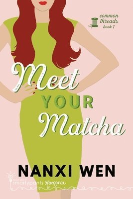 Smartypants Romance, Nanxi Wen - Meet Your Matcha, Häftad