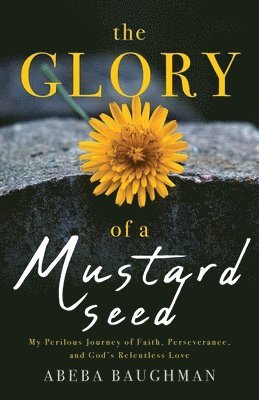 bokomslag Glory of a Mustard Seed