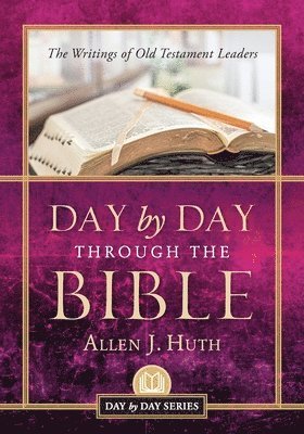 Allen J Huth - Day by Day Through the Bible, Häftad