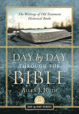 Allen J Huth - Day by Day Through the Bible, Häftad
