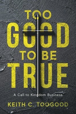Keith C Toogood, Keith C. Toogood - Too Good to be True, Häftad
