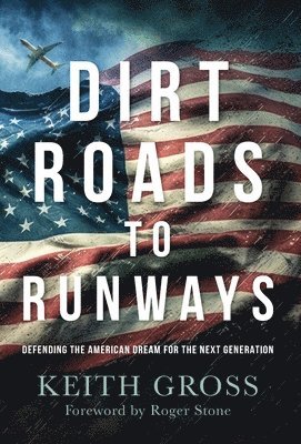 Keith Gross - Dirt Roads to Runways, Inbunden