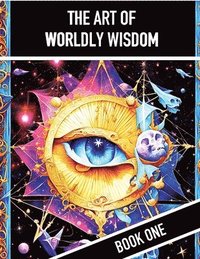 bokomslag The Art of Worldly Wisdom, Book One