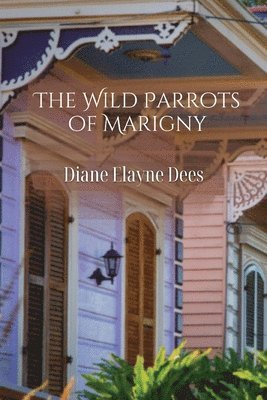 The Wild Parrots of Marigny 1