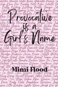 bokomslag Provocative is a Girl's Name