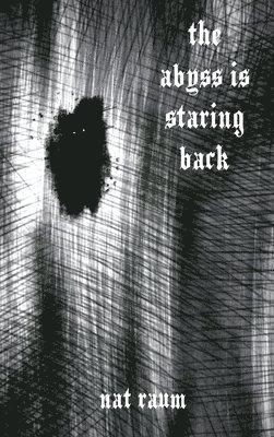 Nat Raum - abyss is staring back, Inbunden. Tillgänglighet: Lägg i varukorg