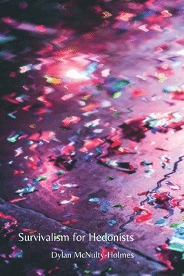 Dylan McNulty-Holmes - Survivalism for Hedonists, Häftad
