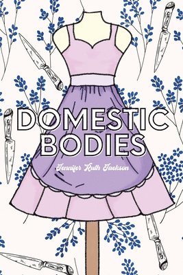 Jennifer Ruth Jackson - Domestic Bodies, Häftad