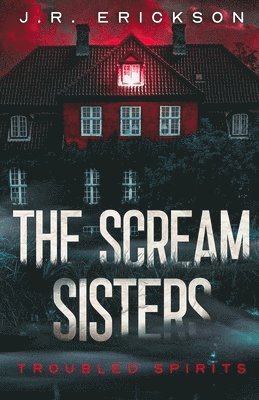J R Erickson, J. R. Erickson, J.R. Erickson - Scream Sisters, Häftad