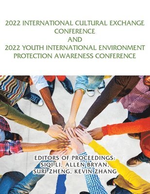 Siqi Li, Allen Bryan, Suri Zheng - 2022 International Cultural Exchange Conference and 2022 Youth International Environment Protection Awareness Conference, Häftad