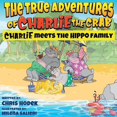 The True Adventures of Charlie the Crab Charlie Meets the Hippo Family 1