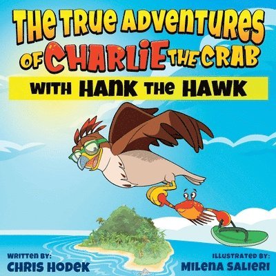 The True Adventures of Charlie the Crab with Hank the Hawk 1