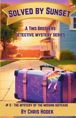 bokomslag Solved by Sunset - The Mystery of the Missing Suitcase: A Two Brothers Mystery Series