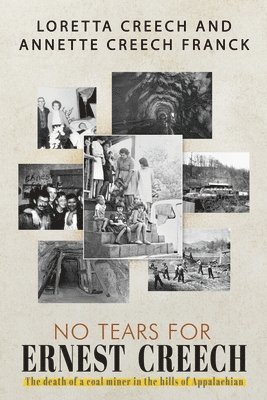 No Tears For Ernest Creech: The Death of a Coal Miner in the Hills of Appalachian 1