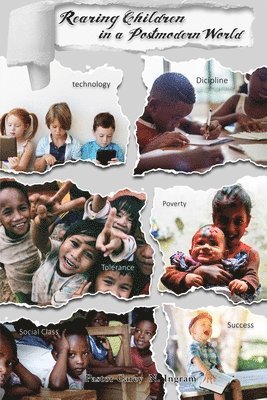 Carey N Ingram, Carey N. Ingram, N Ingram, Carey - Rearing Children in a Postmodern World, Häftad