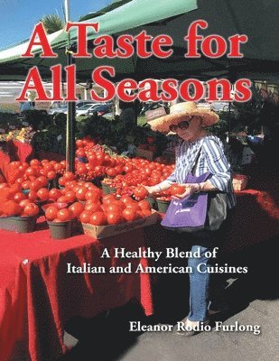 bokomslag A Taste for All Seasons: A Healthy Blend of Italian and American Cuisines