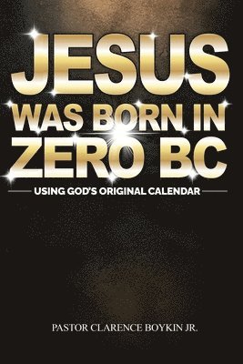 Clarence Boykin - Jesus Was Born in Zero BC, Häftad