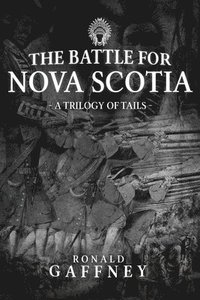 bokomslag The Battle For Nova Scotia