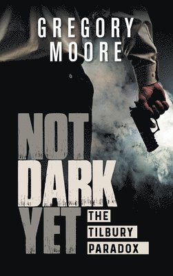 Gregory Moore - Not Dark Yet, Inbunden