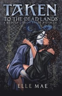 bokomslag Taken to the Deadlands: A Sapphic Demon Auction Romance