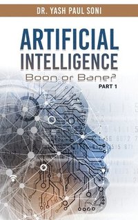 bokomslag Artificial Intelligence Boon or Bane?