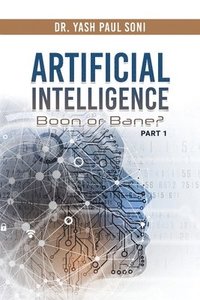 bokomslag Artificial Intelligence Boon or Bane?